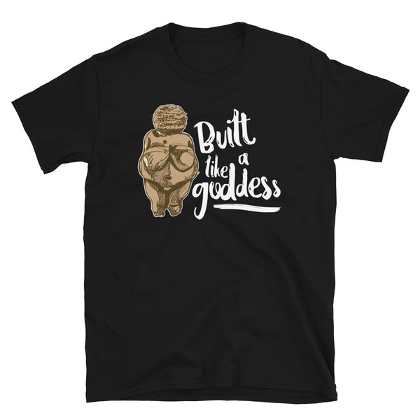 Built Like a Goddess Venus of Willendorf Body Positivity T-Shirt